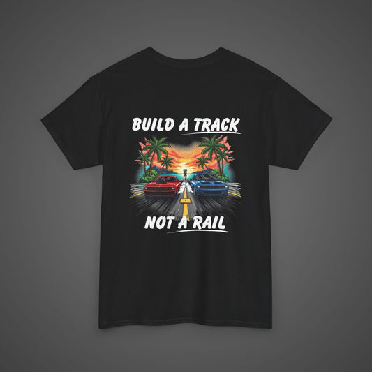 "Build a track not a rail" T-Shirt - Local Streetwear