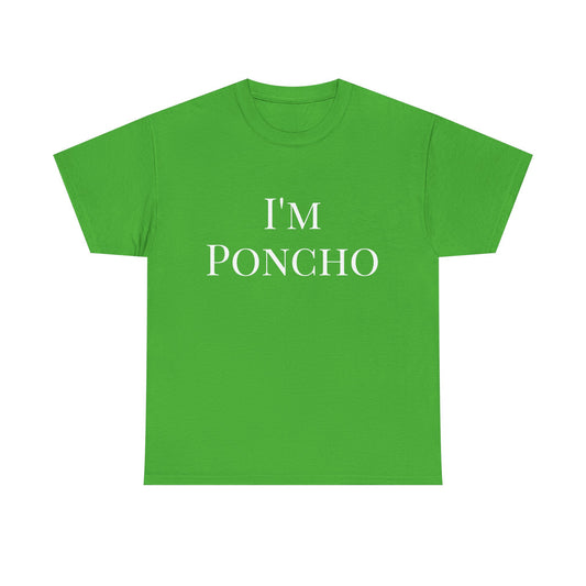 I'm Poncho Unisex Heavy Cotton Tee - Fun Green Shirt for Casual Wear